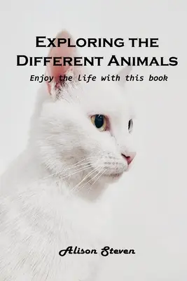 Explorer les différents animaux : Profiter de la vie avec ce livre - Exploring the Different Animals: Enjoy the life with this book