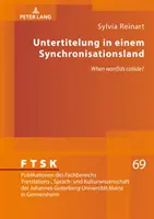 Untertitelung in Einem Synchronisationsland : Quand le travail et la vie s'entrechoquent&nbsp;? - Untertitelung in Einem Synchronisationsland: When Wor(l)DS Collide?