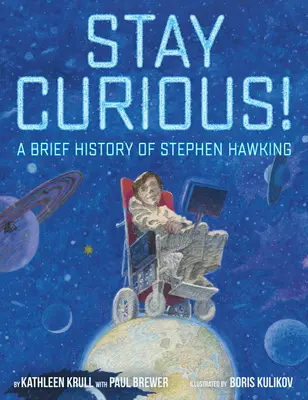 Restez curieux ! Une brève histoire de Stephen Hawking - Stay Curious!: A Brief History of Stephen Hawking