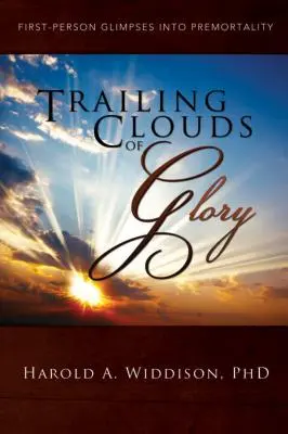 Des nuages de gloire à la traîne : Un aperçu de la prémortalité à la première personne - Trailing Clouds of Glory: First Person Glimpses Into Premortality