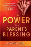 Le pouvoir de la bénédiction parentale : Voyez vos enfants prospérer et accomplir leur destin en Christ - The Power of a Parent's Blessing: See Your Children Prosper and Fulfill Their Destinies in Christ