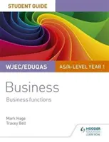 WJEC/Eduqas AS/A-level Year 1 Business Student Guide 2 : Business Functions (en anglais) - WJEC/Eduqas AS/A-level Year 1 Business Student Guide 2: Business Functions