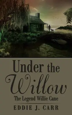 Sous le saule : La légende de Willie Cane - Under the Willow: The Legend Willie Cane