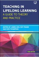 Teaching in Lifelong Learning 3e A guide to theory and practice (L'enseignement dans l'éducation et la formation tout au long de la vie : un guide pour la théorie et la pratique) - Teaching in Lifelong Learning 3e A guide to theory and practice