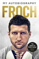 Froch - Mon autobiographie - Froch - My Autobiography