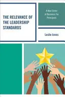 La pertinence des normes de leadership : Un nouvel ordre du jour pour les directeurs d'école - The Relevance of the Leadership Standards: A New Order of Business for Principals