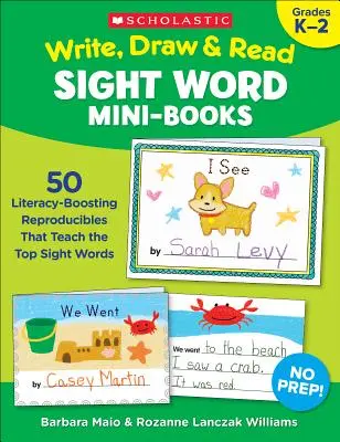 Les mini-livres de mots-clés à écrire, à dessiner et à lire : 50 reproductions qui enseignent les principaux mots à voir - Write, Draw & Read Sight Word Mini-Books: 50 Reproducibles That Teach the Top Sight Words