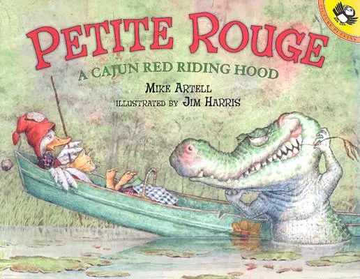 Petite Rouge : Un chaperon rouge cajun - Petite Rouge: A Cajun Red Riding Hood