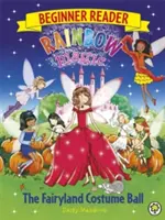 La magie de l'arc-en-ciel pour les débutants : Le bal costumé du pays des fées - Livre 5 - Rainbow Magic Beginner Reader: The Fairyland Costume Ball - Book 5