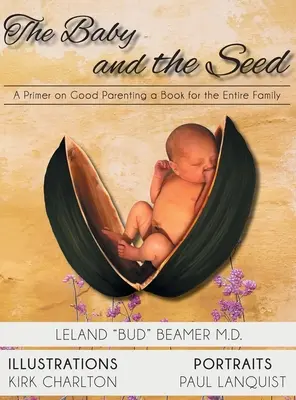 Le bébé et la graine : un livre d'introduction à l'art d'être parent - un livre pour toute la famille - The Baby and the Seed: A Primer on Good Parenting a Book for the Entire Family