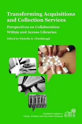 Transformer les acquisitions et les services de collection : Perspectives de collaboration au sein des bibliothèques et entre elles - Transforming Acquisitions and Collection Services: Perspectives on Collaboration Within and Across Libraries