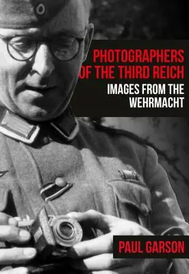 Photographes du Troisième Reich : Images de la Wehrmacht - Photographers of the Third Reich: Images from the Wehrmacht