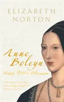 Anne Boleyn : L'obsession d'Henri VIII - Anne Boleyn: Henry VIII's Obsession