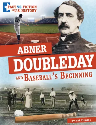 Abner Doubleday et les débuts du baseball : Séparer la réalité de la fiction - Abner Doubleday and Baseball's Beginning: Separating Fact from Fiction