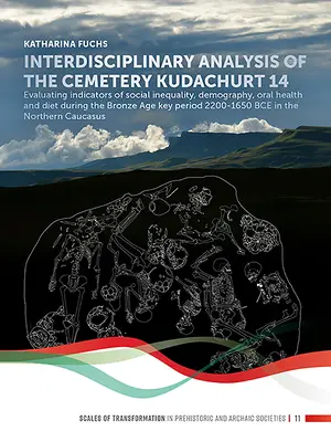 Analyse interdisciplinaire du cimetière « kudachurt 14 » : Évaluation d'indicateurs d'inégalité sociale, de démographie, de santé bucco-dentaire et de régime alimentaire au cours de la période de l'an 2000 à l'an 2000 - Interdisciplinary Analysis of the Cemetery 'kudachurt 14': Evaluating Indicators of Social Inequality, Demography, Oral Health and Diet During the Bro