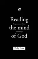 Lire l'esprit de Dieu : L'interprétation en science et en théologie - Reading the Mind of God: Interpretation in Science and Theology