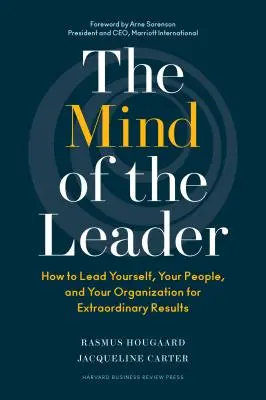 L'esprit du leader : Comment se diriger soi-même, diriger son personnel et diriger son organisation pour obtenir des résultats extraordinaires - The Mind of the Leader: How to Lead Yourself, Your People, and Your Organization for Extraordinary Results