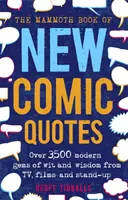 Mammoth Book of New Comic Quotes - Plus de 3 500 joyaux modernes d'esprit et de sagesse issus de la télévision, du cinéma et du stand-up. - Mammoth Book of New Comic Quotes - Over 3,500 modern gems of wit and wisdom from TV, films and stand-up