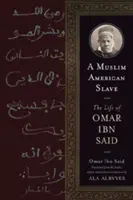 Un esclave musulman américain : La vie d'Omar Ibn Said - A Muslim American Slave: The Life of Omar Ibn Said