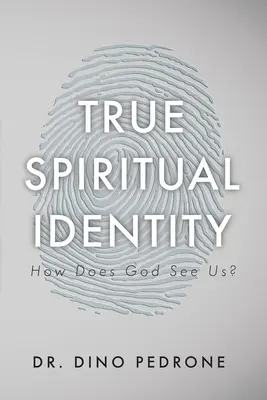 La véritable identité spirituelle : Comment Dieu nous voit-il ? - True Spiritual Identity: How Does God See Us?