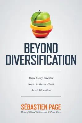 Au-delà de la diversification : Ce que tout investisseur doit savoir sur l'allocation d'actifs - Beyond Diversification: What Every Investor Needs to Know about Asset Allocation