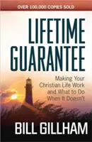 La garantie à vie : La garantie d'une vie chrétienne réussie et ce qu'il faut faire quand elle ne l'est pas - Lifetime Guarantee: Making Your Christian Life Work and What to Do When It Doesn't