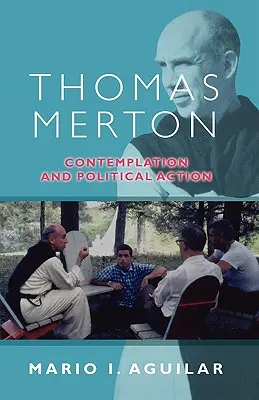 Thomas Merton - Contemplation et action politique - Thomas Merton - Contemplation and Political Action