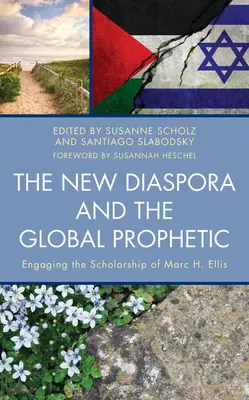 La nouvelle diaspora et le prophétisme mondial : S'engager dans la recherche de Marc H. Ellis - The New Diaspora and the Global Prophetic: Engaging the Scholarship of Marc H. Ellis