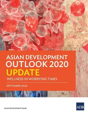 Perspectives de développement en Asie 2020 - Mise à jour : le bien-être en période d'inquiétude - Asian Development Outlook 2020 Update: Wellness in Worrying Times