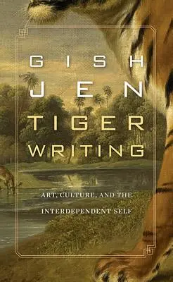 L'écriture du tigre : L'art, la culture et le moi interdépendant - Tiger Writing: Art, Culture, and the Interdependent Self