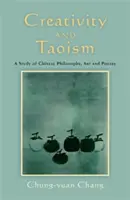 Créativité et taoïsme : Une étude de la philosophie, de l'art et de la poésie chinoise - Creativity and Taoism: A Study of Chinese Philosophy, Art and Poetry