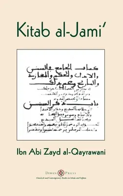 Kitab al-Jami' : Ibn Abi Zayd al-Qayrawani - édition arabe anglaise - Kitab al-Jami': Ibn Abi Zayd al-Qayrawani - Arabic English edition