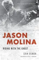 Jason Molina : Riding with the Ghost - Jason Molina: Riding with the Ghost