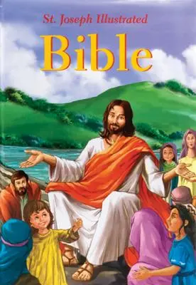 La Bible illustrée de Saint-Joseph : Histoires bibliques classiques pour les enfants - St. Joseph Illustrated Bible: Classic Bible Stories for Children