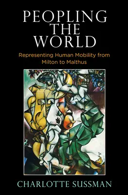 Peopling the World : La représentation de la mobilité humaine de Milton à Malthus - Peopling the World: Representing Human Mobility from Milton to Malthus