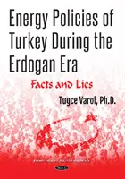 Politiques énergétiques de la Turquie sous l'ère Erdogan - Faits et mensonges - Energy Policies of Turkey During the Erdogan Era - Facts and Lies