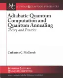 Calcul quantique adiabatique et recuit quantique : Théorie et pratique - Adiabatic Quantum Computation and Quantum Annealing: Theory and Practice