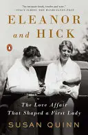 Eleanor et Hick : L'histoire d'amour qui a façonné une première dame - Eleanor and Hick: The Love Affair That Shaped a First Lady