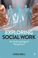 Explorer le travail social : Une perspective anthropologique - Exploring Social Work: An Anthropological Perspective