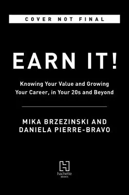 Earn It ! Connaître sa valeur et développer sa carrière, à partir de la vingtaine - Earn It!: Know Your Value and Grow Your Career, in Your 20s and Beyond