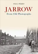 Jarrow d'après d'anciennes photographies - Jarrow from Old Photographs