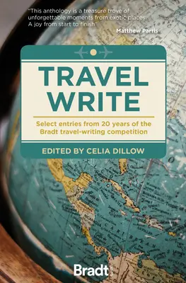 Voyagez, écrivez : Sélection de textes issus de 20 ans de concours d'écriture de voyage Bradt - Travel Write: Select Entries from 20 Years of the Bradt Travel-Writing Competition