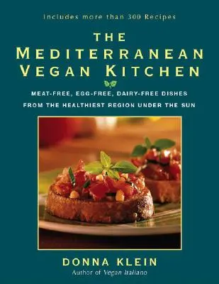 La cuisine végétalienne méditerranéenne : Des plats sans viande, sans œuf et sans produit laitier de la région la plus saine sous le soleil - The Mediterranean Vegan Kitchen: Meat-Free, Egg-Free, Dairy-Free Dishes from the Healthiest Region Under the Sun