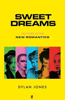 Doux rêves : L'histoire des nouveaux romantiques - Sweet Dreams: The Story of the New Romantics