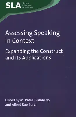 Évaluer l'expression orale en contexte : Élargir le concept et ses applications - Assessing Speaking in Context: Expanding the Construct and Its Applications