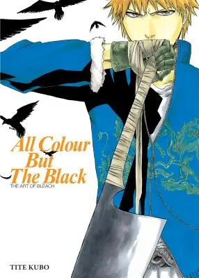 Toutes les couleurs sauf le noir : L'art de Bleach - All Colour But the Black: The Art of Bleach