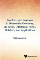 Problèmes et solutions en géométrie différentielle, séries de Lie, formes différentielles, relativité et applications - Problems and Solutions in Differential Geometry, Lie Series, Differential Forms, Relativity and Applications