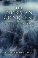 La conquête normande : Une nouvelle introduction - The Norman Conquest: A New Introduction