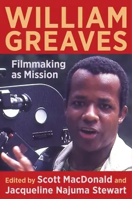 William Greaves : Le cinéma comme mission - William Greaves: Filmmaking as Mission