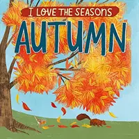 J'aime les saisons : L'automne - I Love the Seasons: Autumn